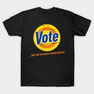 Vote like we've never voted before T-Shirt